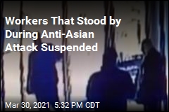 Workers That Stood by During Anti-Asian Attack Suspended