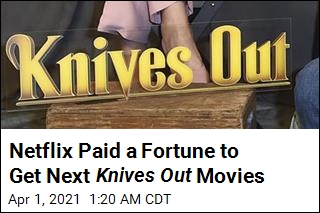 Netflix Paid a Ton for the Next 2 Knives Out Movies