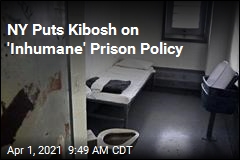 NY Puts Kibosh on &#39;Inhumane&#39; Prison Policy