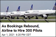 United to Hire 300 Pilots as Travel Starts to Pick Up