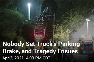 Nobody Set Truck&#39;s Parking Brake, and Tragedy Ensues