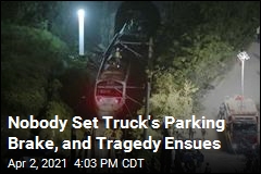 Nobody Set Truck&#39;s Parking Brake, and Tragedy Ensues