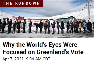 Why the World&#39;s Eyes Were Focused on Greenland&#39;s Vote