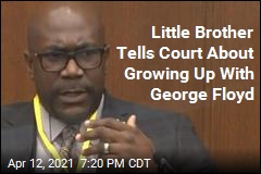 Little Brother Tells Court About Growing Up With George Floyd