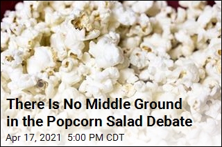 There Is No Middle Ground in the Popcorn Salad Debate