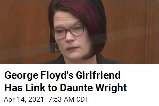 George Floyd&#39;s Girlfriend Has Link to Daunte Wright