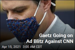 Gaetz Going on Ad Blitz Against CNN