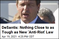 DeSantis: Nothing Close to as Tough as New &#39;Anti-Riot&#39; Law