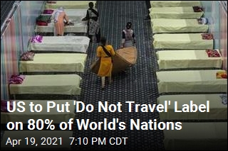 US Is Putting 80% of Nations on the &#39;Do Not Travel&#39; List