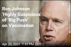 Ron Johnson &#39;Highly Suspicious&#39; of &#39;Big Push&#39; on Vaccination