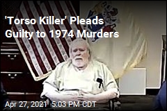 &#39;Torso Killer&#39; Pleads Guilty to 1974 Murders