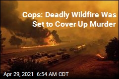 Cops: Deadly Wildfire Was Set to Cover Up Murder