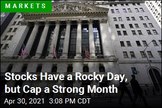Stocks Have a Rocky Day, but Cap a Strong Month