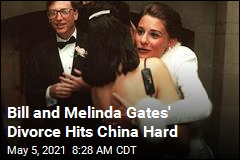 Bill and Melinda Gates&#39; Divorce Rattles China