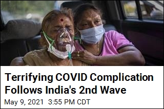 Terrifying COVID Complication Follows India&#39;s 2nd Wave
