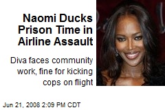 Naomi Ducks Prison Time in Airline Assault