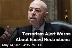 DHS: Terrorists May Attack as Restrictions Are Eased
