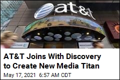 AT&amp;T Joins With Discovery to Create New Media Titan