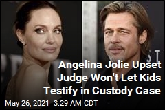 Angelina Jolie Upset Judge Won&#39;t Let Children Testify in Custody Case
