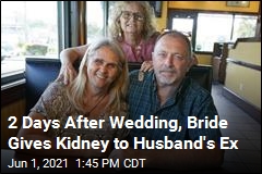 She Donated Her Kidney to Her Husband&#39;s Ex-Wife