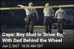Cops: Boy Shot in &#39;Drive-By,&#39; With Dad Behind the Wheel