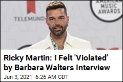 Ricky Martin: I Felt &#39;Violated&#39; by Barbara Walters Interview