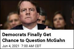 Democrats Finally Get Chance to Question McGahn