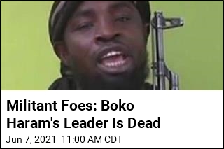 Militant Foes: Boko Haram&#39;s Leader Is Dead