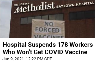 Hospital Suspends 178 Workers Who Won&#39;t Get COVID Vaccine