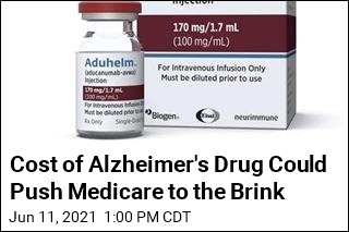 Cost of Alzheimer&#39;s Drug Could Push Medicare to the Brink
