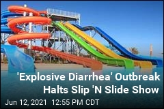 &#39;Explosive Diarrhea&#39; Outbreak Halts Slip &#39;N Slide Show