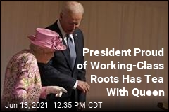 Biden, Proud of Blue-Collar Roots, Sips Tea With Queen