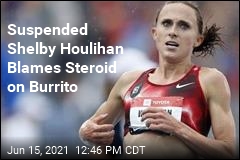 Suspended Shelby Houlihan Blames Steroid on Burrito