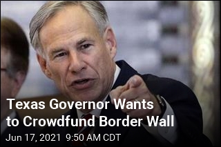 Texas Governor Asks for Border Wall Donations
