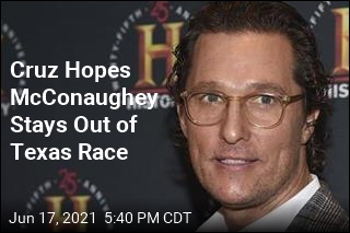 Cruz Hopes McConaughey Stays Out of Texas Race