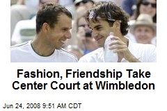 Fashion, Friendship Take Center Court at Wimbledon
