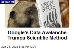 Google's Data Avalanche Trumps Scientific Method