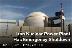 Iran Nuclear Power Plant Undergoes Emergency Shutdown