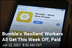 Bumble Thanks Its Staff With a Paid Week Off