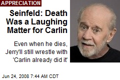 Seinfeld: Death Was a Laughing Matter for Carlin