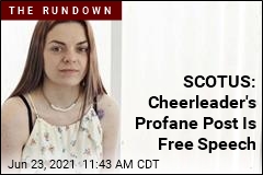 SCOTUS: Cheerleader&#39;s Profane Post Is Free Speech