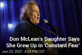 Don McLean&#39;s Daughter Says He Was Abusive, Controlling