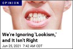 We&#39;re Ignoring &#39;Lookism,&#39; and It Isn&#39;t Right