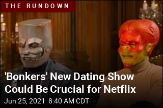 &#39;Bonkers&#39; New Dating Show Could Be Crucial for Netflix
