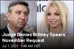 Judge Denies Britney Spears&#39; November Request