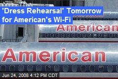 'Dress Rehearsal' Tomorrow for American's Wi-Fi