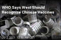 WHO Says West Should Recognize Chinese Vaccines