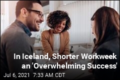 In Iceland, Shorter Workweek an &#39;Overwhelming Success&#39;