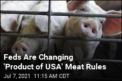 Feds Are Changing &#39;Product of USA&#39; Meat Rules