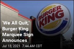 &#39;We All Quit,&#39; Burger King Marquee Sign Announces